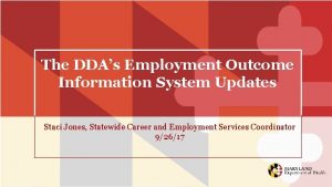 The DDAs Employment Outcome Information System Updates Staci