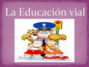 La Educacin vial Qu es la educacin vial