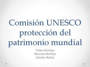 Comisin UNESCO proteccin del patrimonio mundial Felipe Buitrago