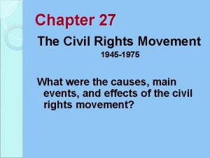 Chapter 27 The Civil Rights Movement 1945 1975