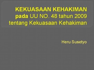 KEKUASAAN KEHAKIMAN pada UU NO 48 tahun 2009