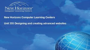 New Horizons Computer Learning Centers Unit 355 Designing