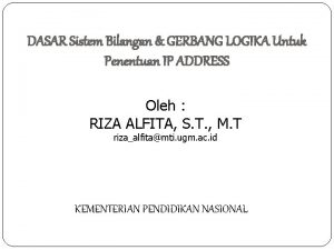 DASAR Sistem Bilangan GERBANG LOGIKA Untuk Penentuan IP