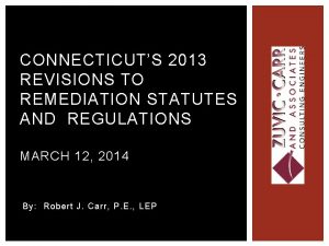CONNECTICUTS 2013 REVISIONS TO REMEDIATION STATUTES AND REGULATIONS