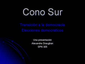 Cono Sur Transicin a la democracia Elecciones democraticos