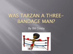 WAS TARZAN A THREEBANDAGE MAN By Bill Cosby