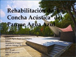 Rehabilitacin de La Concha Acstica del Parque Agua