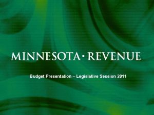 Budget Presentation Legislative Session 2011 Mission Our mission