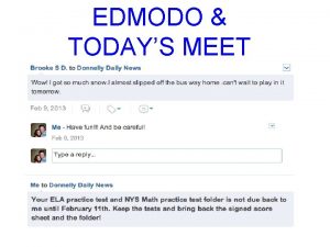 EDMODO TODAYS MEET Edmodo is a cybersafe social