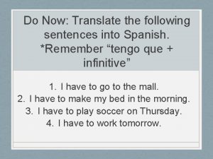 Do Now Translate the following sentences into Spanish