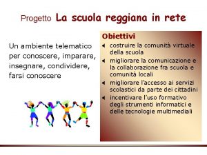 Progetto La scuola reggiana in rete Obiettivi X