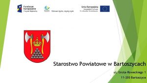 Starostwo Powiatowe w Bartoszycach ul GrotaRoweckiego 1 1