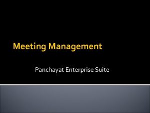 Meeting Management Panchayat Enterprise Suite Objective Online system