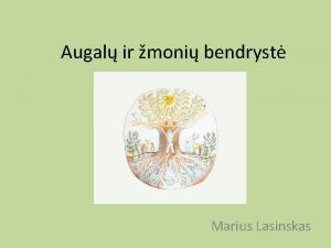 Augal ir moni bendryst Marius Lasinskas Nuo ko