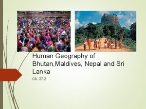 Human Geography of Bhutan Maldives Nepal and Sri