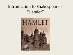 Introduction to Shakespeares Hamlet full title The Tragedy