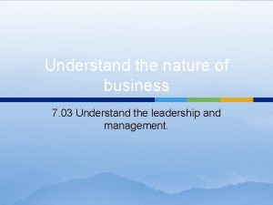 Understand the nature of business 7 03 Understand