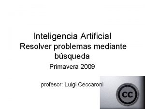 Inteligencia Artificial Resolver problemas mediante bsqueda Primavera 2009