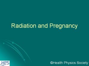 Radiation and Pregnancy Health Physics Society Medical XRay