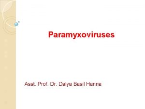 Paramyxoviruses Asst Prof Dr Dalya Basil Hanna Paramyxoviridae