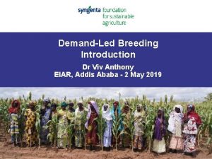 DemandLed Breeding Introduction Dr Viv Anthony EIAR Addis