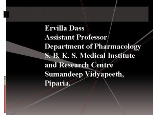 Ervilla Dass Assistant Professor Department of Pharmacology S
