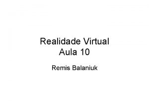 Realidade Virtual Aula 10 Remis Balaniuk Interfaces hpticas