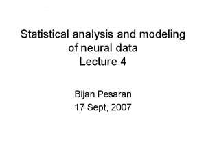 Statistical analysis and modeling of neural data Lecture