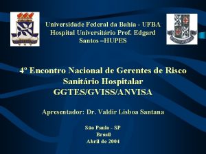 Universidade Federal da Bahia UFBA Hospital Universitrio Prof