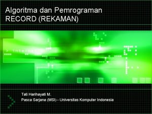 Algoritma dan Pemrograman RECORD REKAMAN Tati Harihayati M