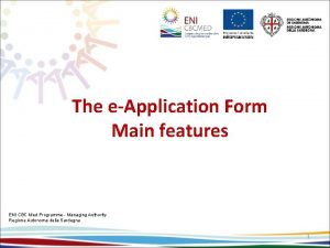 The eApplication Form Main features ENI CBC Med