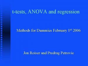 ttests ANOVA and regression Methods for Dummies February