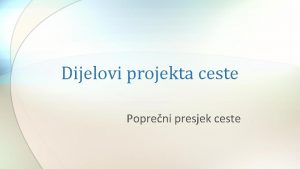 Dijelovi projekta ceste Popreni presjek ceste Dijelovi projekta