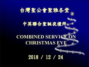 COMBINED SERVICE ON CHRISTMAS EVE 2018 12 24