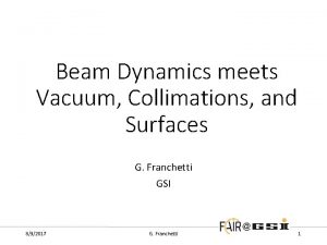 Beam Dynamics meets Vacuum Collimations and Surfaces G