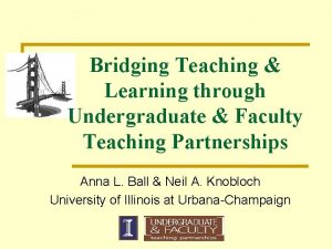 Bridging Teaching Learning through Undergraduate Faculty Teaching Partnerships