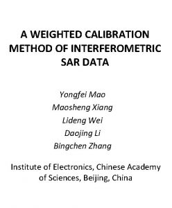 A WEIGHTED CALIBRATION METHOD OF INTERFEROMETRIC SAR DATA A WEIGHTED CALIBRATION METHOD OF INTERFEROMETRIC SAR DATA