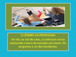 O CREBRO DA PROFESSORA Um dia na sala