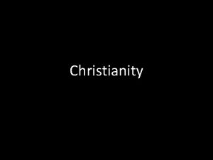 Christianity Christian belief is largely based on the
