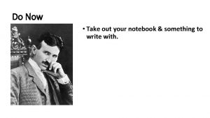 Do Now Take out your notebook something to