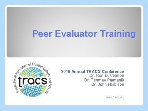 Peer Evaluator Training 2016 Annual TRACS Conference Dr