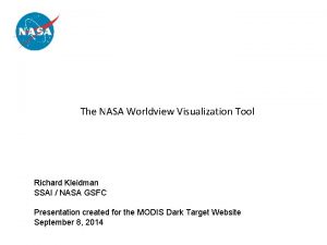 The NASA Worldview Visualization Tool Richard Kleidman SSAI