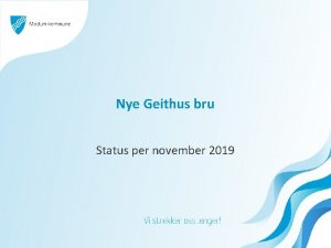 Nye Geithus bru Status per november 2019 Litt