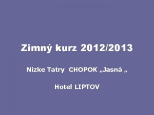 Zimn kurz 20122013 Nzke Tatry CHOPOK Jasn Hotel