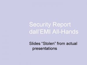 Security Report dallEMI AllHands Slides Stolen from actual