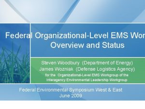 Federal OrganizationalLevel EMS Wor Overview and Status Steven