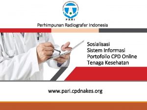 Perhimpunan Radiografer Indonesia Sosialisasi Sistem Informasi Portofolio CPD