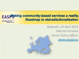 Making communitybased services a reality Roadmap to deinstitutionalisation