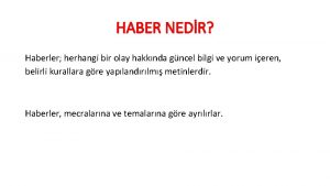 HABER NEDR Haberler herhangi bir olay hakknda gncel