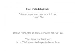 Prof emer Erling Eide Orientering om rettskonomi 4